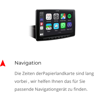 Navigation Die Zeiten derPapierlandkarte sind lang vorbei , wir helfen Ihnen das für Sie passende Navigationgerät zu finden.   